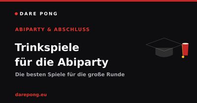 Trinkspiele für die Abiparty & Abschlussfeier